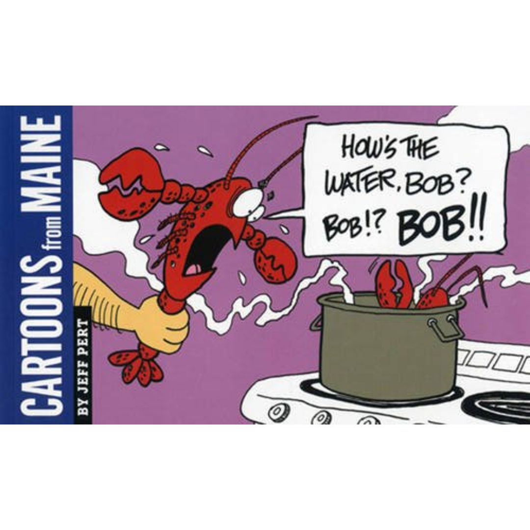 Cartoons from Maine: How's the Water, Bob? [Book]